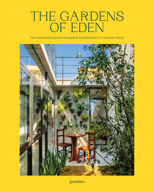 The Gardens of Eden : New Residential Garden Concepts and Architecture for a Greener Planet