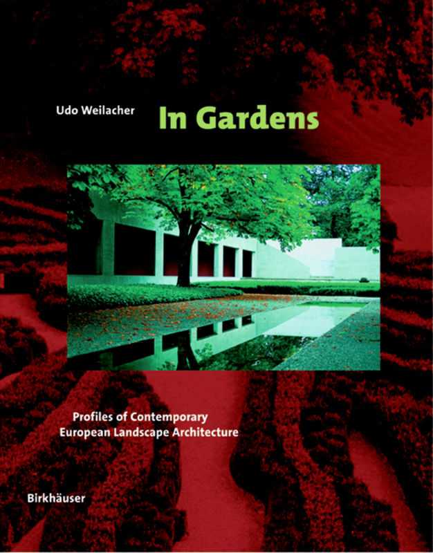 In Gardens : Profiles of Contemporary European Landscape Architecture