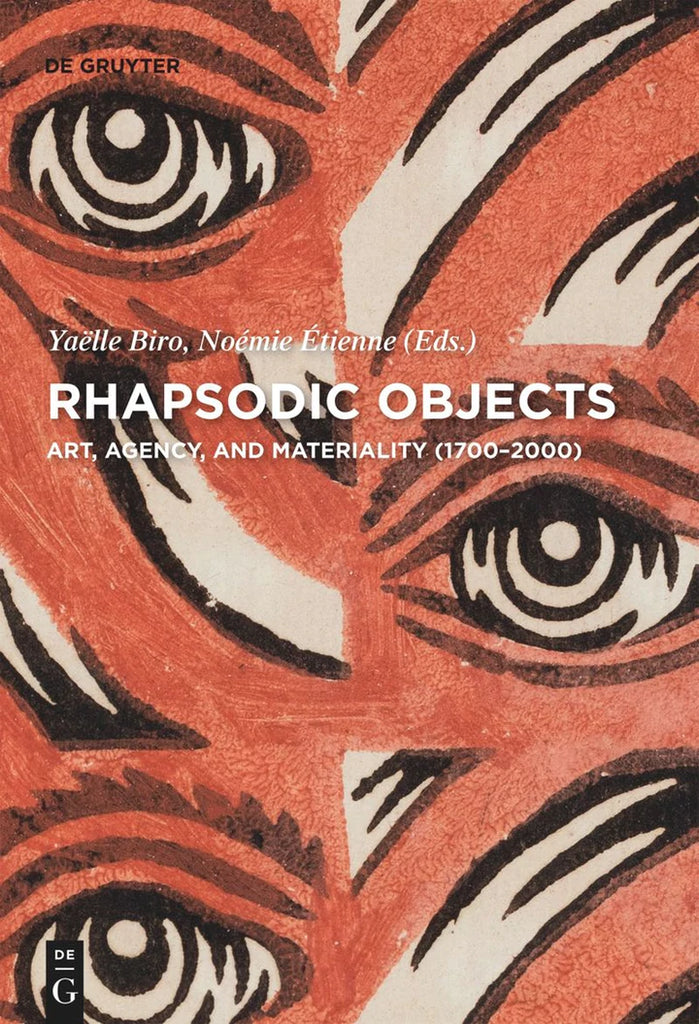 Rhapsodic Objects: Art, Agency and Materiality (1700–2000)
