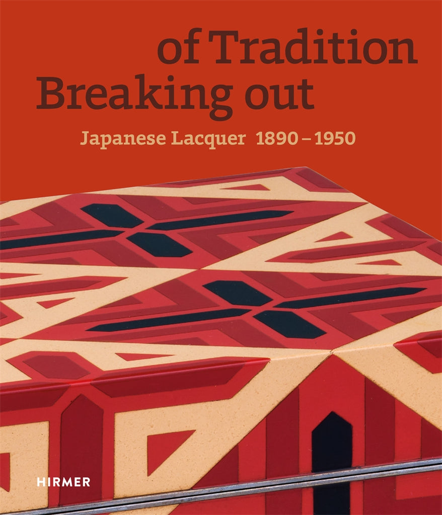 Breaking out of Tradition Japanese Lacquer 1890 - 1950