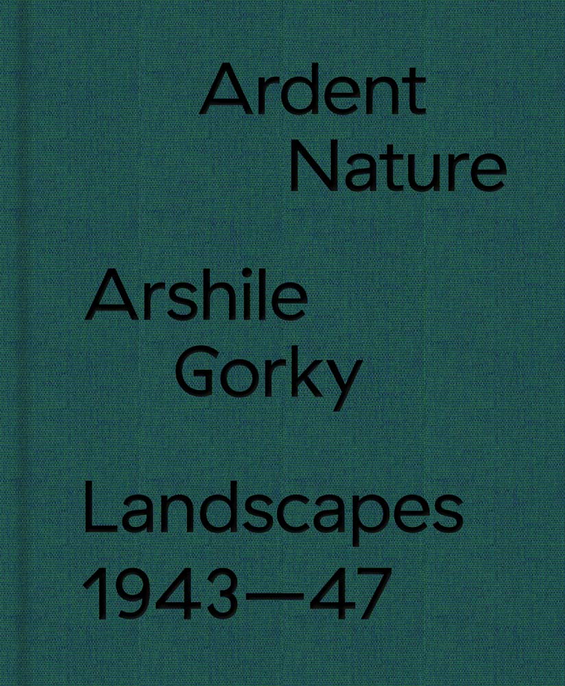 Ardent Nature: Arshile Gorky Landscapes, 1943-47